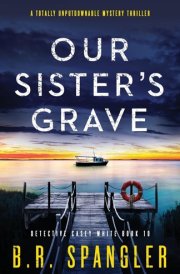Our Sister's Grave A Totally Unputdownable Mystery Thriller