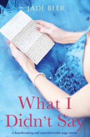 What I Didn't Say A Heartbreaking and Unputdownable Page Turner