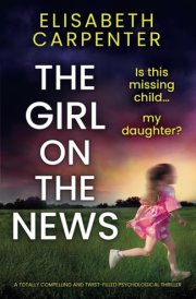 The Girl on the News A Totally Compelling and Twist-filled Psychological Thriller