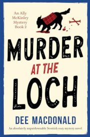 Murder at the Loch An Absolutely Unputdownable Scottish Cozy Mystery Novel