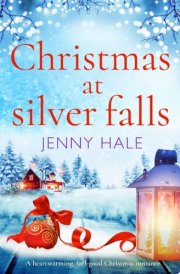 Christmas at Silver Falls A heartwarming, feel good Christmas romance