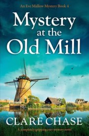 Mystery at the Old Mill A Completely Gripping Cozy Mystery Novel