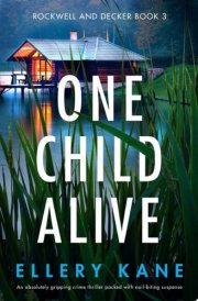 One Child Alive An absolutely gripping crime thriller packed with nail-biting suspense