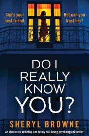 Do I Really Know You? An Absolutely Addictive and Totally Nail-biting Psychological Thriller