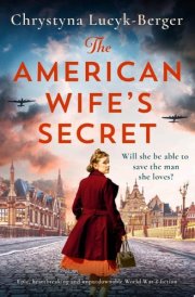 The American Wife's Secret Epic, heartbreaking and unputdownable World War 2 fiction
