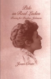 Pale as Real Ladies: Poems for Pauline Johnson