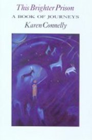 This Brighter Prison: A Book of Journeys