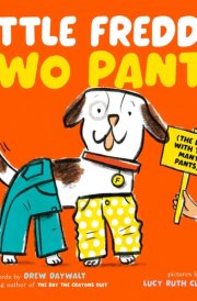 Little Freddie Two Pants (The Dog with Too Many Pants)