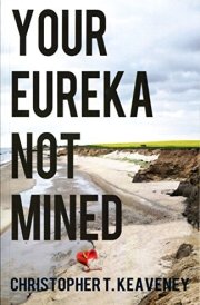 Your Eureka Not Mined Poems