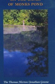 On the Banks of Monks Pond The Thomas Merton/Jonathan Greene Correspondence, with Essays & Notes by Jonathan Greene
