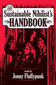 The Sustainable Nihilist's Handbook