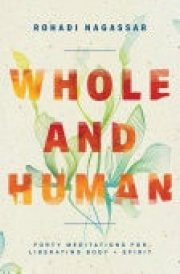 Whole and Human Forty Meditations for Liberating Body and Spirit