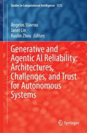 Generative and Agentic AI Reliability: Architectures, Challenges, and Trust for Autonomous Systems (Studies in Computational Intelligence, 1272)