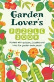 Garden Lover's Puzzle Book Packed with Quizzes, Puzzles, and Trivia for Garden Enthusiasts