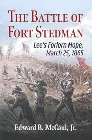 The Battle of Fort Stedman Lee's Forlorn Hope, March 25, 1865