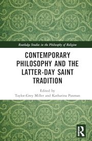 Contemporary Philosophy and the Latter-day Saint Tradition (Routledge Studies in the Philosophy of Religion)