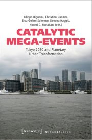 Catalytic Mega-Events Tokyo 2020 and Planetary Urban Transformation