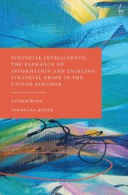 Financial Intelligence, the Exchange of Information and Tackling Financial Crime in the United Kingdom A Critical Review