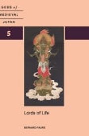Lords of Life Gods of Medieval Japan, Volume 5