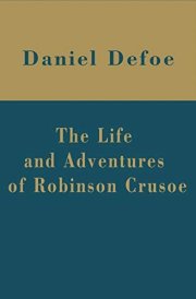The Life and Adventures of Robinson Crusoe (Illustrated)