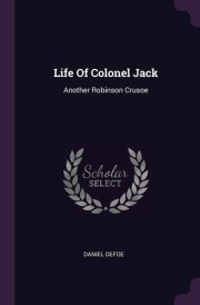 Life Of Colonel Jack Another Robinson Crusoe