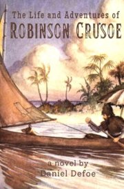 The Life and Adventures of Robinson Crusoe: With a Biographical Account of Defoe