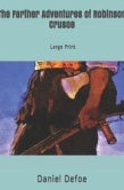 The Farther Adventures of Robinson Crusoe Large Print