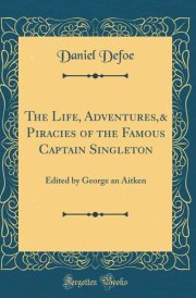The Life, Adventures,& Piracies of the Famous Captain Singleton Edited by George an Aitken (Classic Reprint)