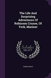 The Life And Surprising Adventures Of Robinson Crusoe, Of York, Mariner