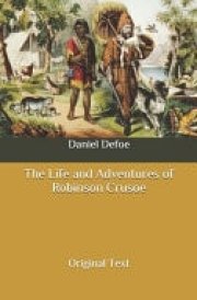 The Life and Adventures of Robinson Crusoe Original Text