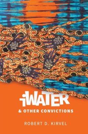 IWater and Other Convictions