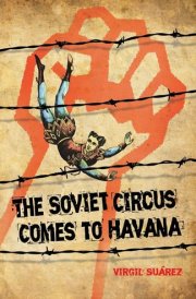 The Soviet Circus Comes to Havana And Other Stories
