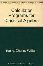 Calculator Programs for Classical Algebra