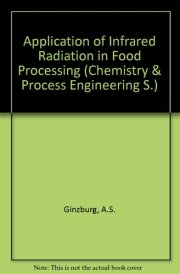 Application of infra-red radiation in food processing (Chemical and process engineering series)