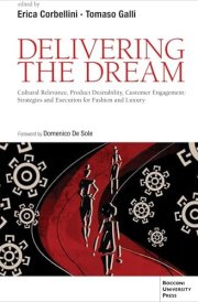 Delivering the Dream: Cultural Relevance, Product Desirability, Customer Engagement: Strategies and Execution for Fashion and Luxury