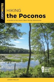 Hiking the Poconos: A Guide to the Area's Best Hiking Adventures (Regional Hiking Series)