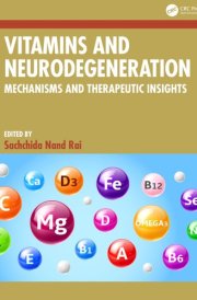 Vitamins and Neurodegeneration - Mechanisms and Therapeutic Insights