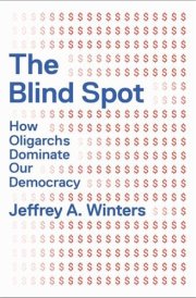 The Blind Spot How Oligarchs Dominate Our Democracy
