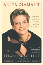 Pitching My Tent On Marriage, Motherhood, Friendship, and Other Leaps of Faith