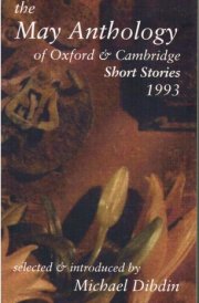 The May Anthology of Oxford and Cambridge Short Stories 1993