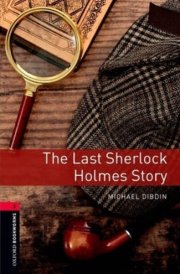Oxford Bookworms Library: Stage 3: The Last Sherlock Holmes Story