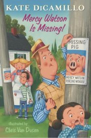 Mercy Watson Is Missing! Tales from Mercy Watson’s Deckawoo Drive, Volume Seven