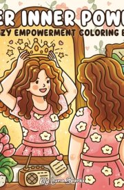 Her Inner Power: Cozy Empowerment Coloring Book for Women, Adults, and Teens – 41 Self-Love and Confidence Scenes