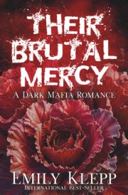 Their Brutal Mercy: A dark Mafia Romance