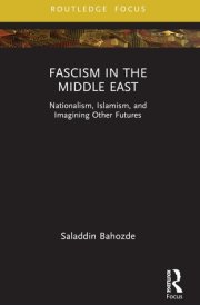 Fascism in the Middle East: Nationalism, Islamism, and Imagining Other Futures (Routledge Focus on Modern Subjects)