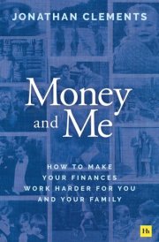 Money and Me How to Make Your Finances Work Harder for You and Your Family
