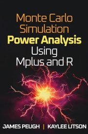 Monte Carlo Simulation Power Analysis Using Mplus and R (Methodology in the Social Sciences Series)