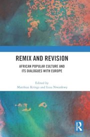 Remix and Revision - African Popular Culture and Its Dialogues with Europe