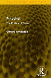 Pinochet: The Politics of Power (Routledge Revivals)