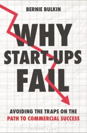 Why Start-Ups Fail Avoiding the Traps on the Path to Commercial Success